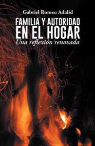 Familia Y Autoridad en el Hogar : Una Reflexion Renovada