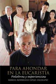 Para Ahondar En La Eucaristia : Palabras Y Experiencias