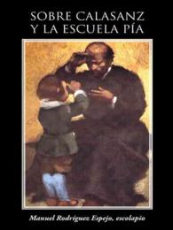 Sobre Calasanz y La Escuela Pia