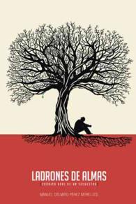 Ladrones De Almas : Crnica Real De Un Secuestro