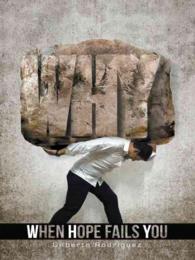 W.h.y. When Hope Fails You : Dont Let Illness and Adversity Steal Your Destiny You Can Win This