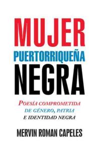 Mujer puertorriqueña negra: Poesía comprometida de género, patria e identidad negra