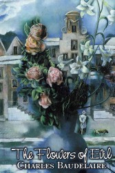 The Flowers of Evil by Charles P. Baudelaire, Poetry, European, French