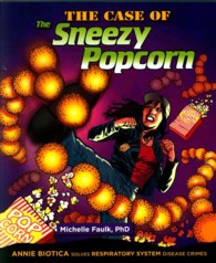 The Case of the Sneezy Popcorn : Annie Biotica Solves Respiratory System Disease Crimes (Body System Disease Investigations)
