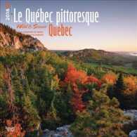 Le Qubec Pittoresque - Quebec, Wild & Scenic 2016 Calendar