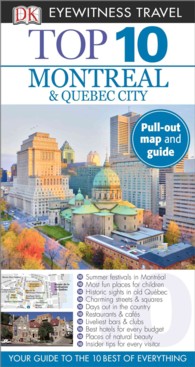 Dk Eyewitness Top 10 Montreal & Quebec City (Dk Eyewitness Top 10 Travel Guides. Montreal and Quebec City) （FOL LAM PA）
