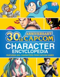 Capcom 30th Anniversary Character Encyclopedia : Featuring 200+ Characters from Capcom Games