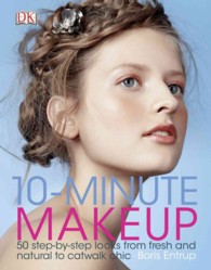 10-Minute Makeup : 50 Step-by-Step Looks from Fresh and Natural to Catwalk Chic