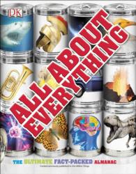 All about Everything : The Ultimate Fact-Packed Almanac