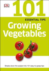 Growing Vegetables (101 Essential Tips)