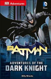 Batman : Adventures of the Dark Knight (Dk Adventures) （Reprint）