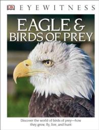 Eagles & Birds of Prey (Dk Eyewitness Books) （Reprint）