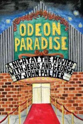 Odeon Paradise : A Night at the Movies with Jesus and George