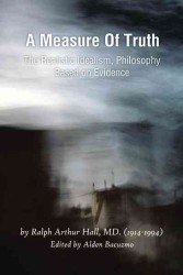 Measure of Truth : The Realistic Idealism, Philosophy Based on Evidence -- Paperback / softback