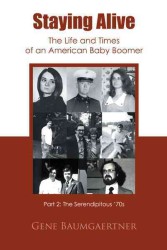 Staying Alivethe Life and Times of an American Baby Boomer : The Serendipitous 70s