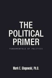 The Political Primer : Fundamentals of Politics