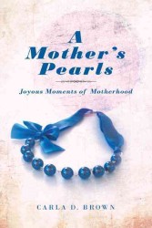 A Mothers Pearls : Joyous Moments of Motherhood
