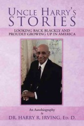 Uncle Harry's Stories : Looking Back Blackly and Proudly Growing Up in America