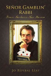 Senor Gamblin Rabbi : From Northern New Mexico