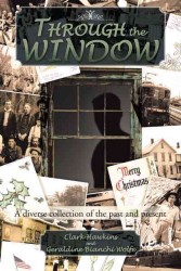 Through the Window : A Diverse Collection of the Past and Present