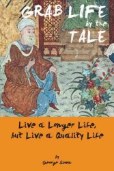 Grab Life by the Tale : Live a Longer Life, but Live a Quality Life