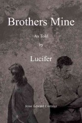 Brothers Mine : As Told by Lucifer