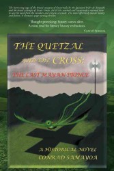 The Quetzal and the Cross : The Last Mayan Prince