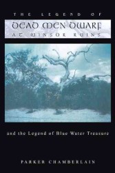 The Legend of Dead Men Dwarf at Winsor Ruins : And the Legend of Blue Water Treasure
