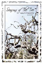 Seasons of the Tree : Legacy of a Treasured Soul