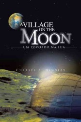 A Village on the Moon/ Um Povoado Na Lua
