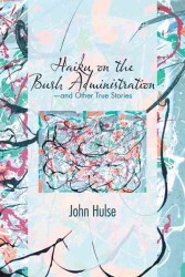 Haiku on the Bush Administration : And Other True Stories