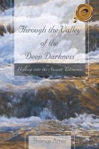 Through the Valley of the Deep Darkness : Holding Onto the Ancient Testimonies -- Paperback / softback