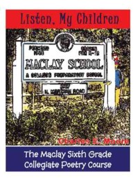 Listen, My Children : The Maclay Sixth Grade Collegiate Poetry Course