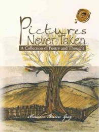 Pictures Never Taken : A Collection of Poetry and Thought