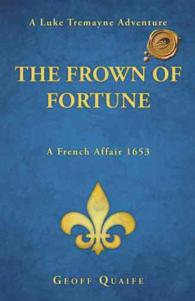The Frown of Fortune : A Luke Tremayne Adventure...a French Affair 1653