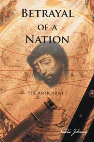 Betrayal of a Nation : The Antichrist I