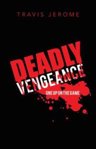 Deadly Vengeance : One Up on the Game