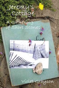 Jeremys Cottage : A Gathering of Short Stories