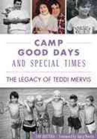 Camp Good Days and Special Times : The Legacy of Teddi Mervis