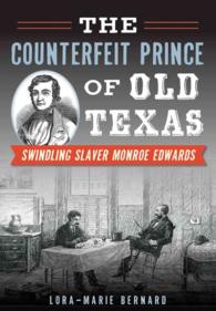 The Counterfeit Prince of Old Texas : Swindling Slaver Monroe Edwards