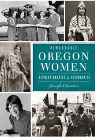 Remarkable Oregon Women : Revolutionaries & Visionaries