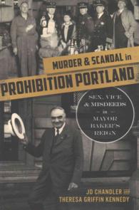 Murder & Scandal in Prohibition Portland : Sex, Vice & Misdeeds in Mayor Baker's Reign
