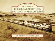 The Great Northern Railway in Marias Pass (Postcards of America) （POS）