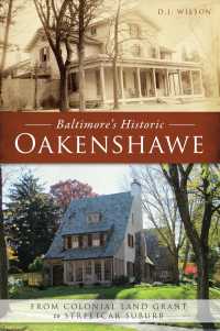 Baltimore's Historic Oakenshawe : From Colonial Land Grant to Streetcar Suburb