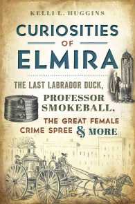 Curiosities of Elmira : The Last Labrador Duck, Professor Smokeball, the Great Female Crime Spree & More