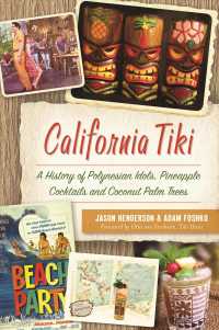 California Tiki : A History of Polynesian Idols, Pineapple Cocktails and Coconut Palm Trees