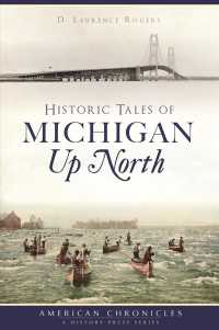 Historic Tales of Michigan Up North (American Chronicles)