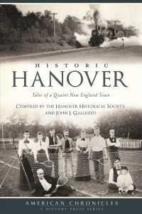 Historic Hanover : Tales of a Quaint New England Town (American Chronicles)
