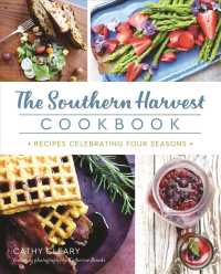 The Southern Harvest Cookbook : Recipes Celebrating Four Seasons