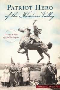 Patriot Hero of the Hudson Valley : The Life & Ride of Sybil Ludington